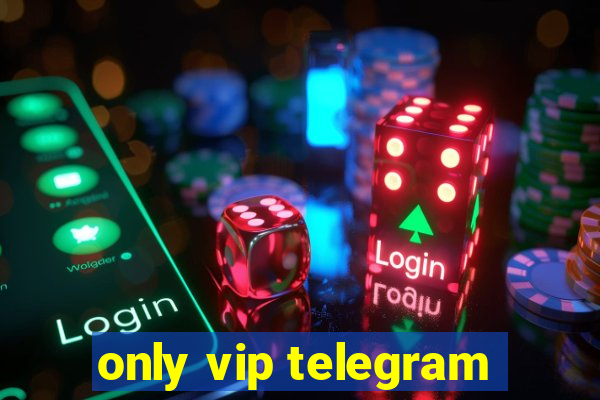 only vip telegram